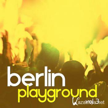Berlin Playground Vol 3 - Selection of Tech House (2016)