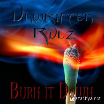 Unwritten Rulz - Burn It Down (2016)