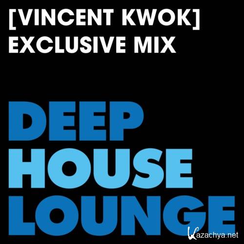 Vincent Kwok - DeepHouseLounge Exclusive Mix (2016)