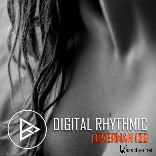 Digital Rhythmic - Loverman 126 KissFM 2.0 Radio Show (2016)