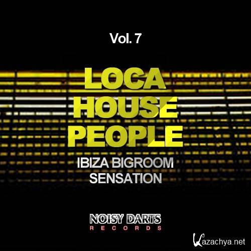 Loca House People, Vol. 7 (Ibiza Bigroom Sensation) (2016)