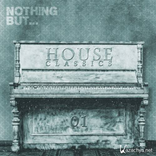 Nothing But... House Classics, Vol. 1 (2016)