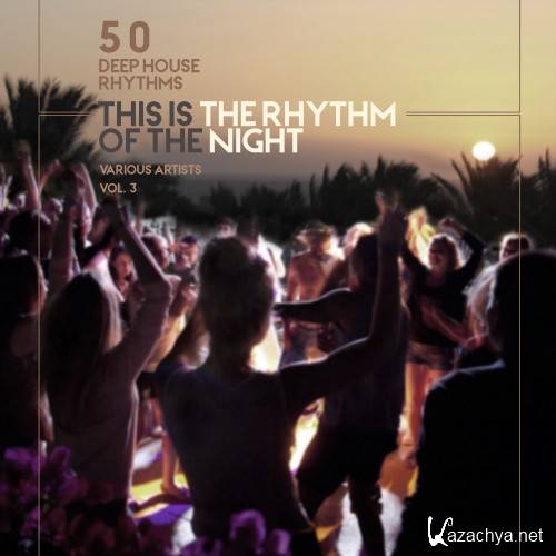 This Is the Rhythm of the Night, Vol. 3 (50 Deep-House Rhythms) (2016)