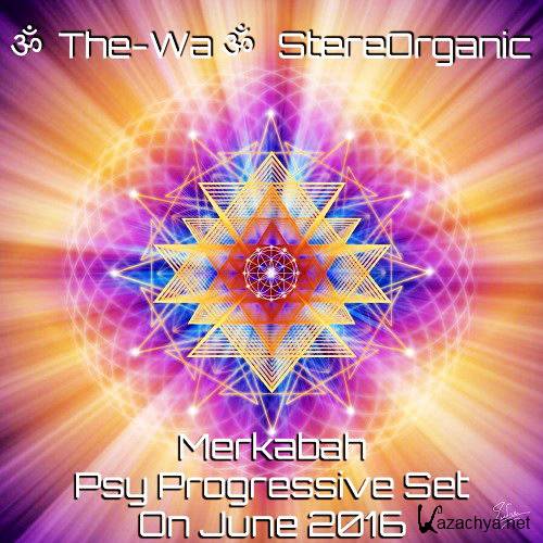The-Wa @ StereOrganic - Merkabah Psy Progressive Set Vol. 1 (2016)