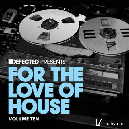 VA - Defected present: For The Love Of House, Volume 10 (2016)