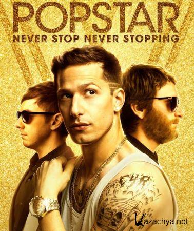 -:  ,   / Popstar: Never Stop Never Stopping (2016) WEB-DLRip / WEB-DL 720p / WEB-DL 1080p 