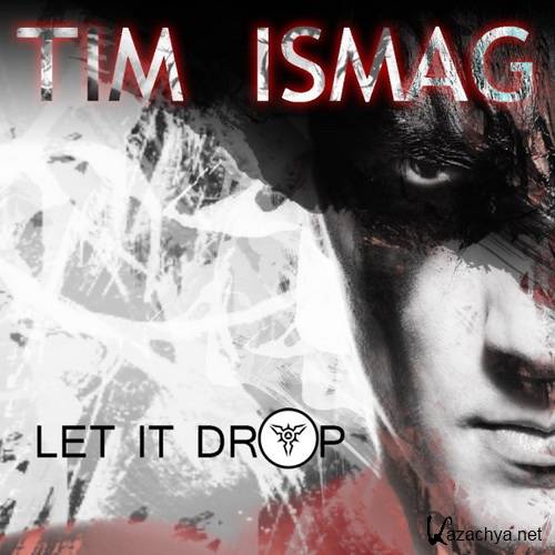 Tim Ismag - Let It Drop EP (2016)