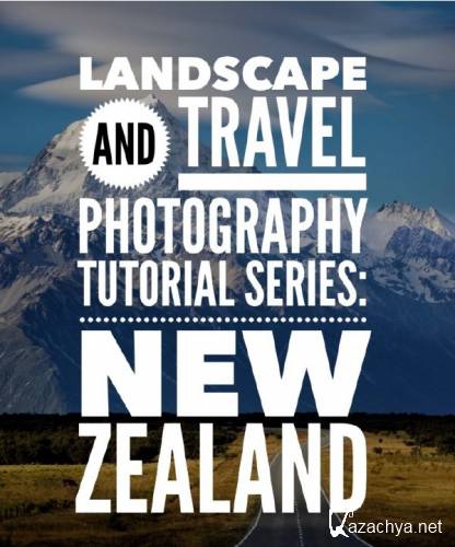 Landscape Photography Tutorial Series - New Zealand 