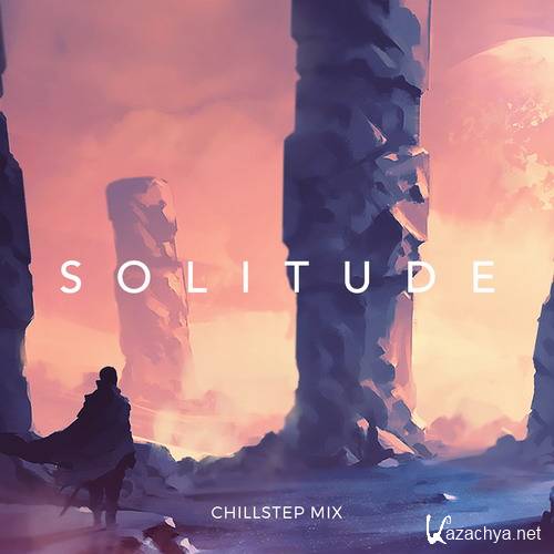 Pulse8 - Solitude Chillstep Mix (2016)