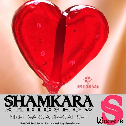 Mikel Garcia - Shamkara Radio Show #121 @ Ibiza Global Radio (2016)
