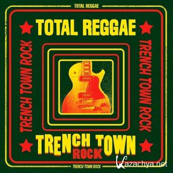 Total Reggae - Trench Town Rock (2016)