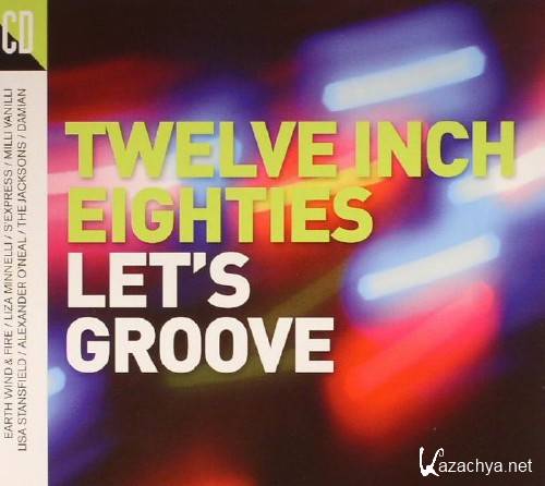 Twelve Inch Eighties: Let's Groove (2016)