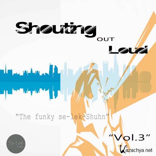 Shouting Out Loud, Vol. 3 (2016)