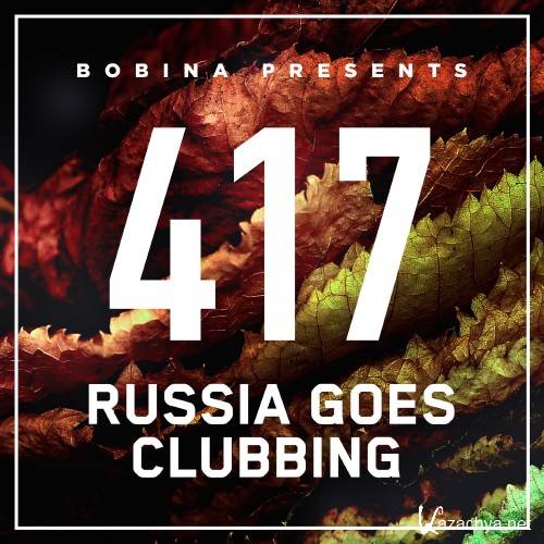 Russia Goes Clubbing with Bobina Episode 417 (2016-10-08)