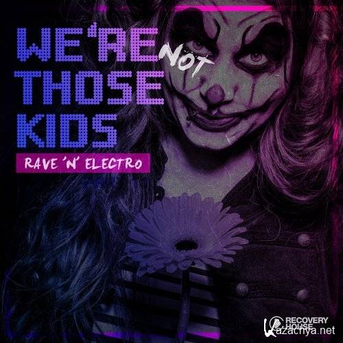 We're Not Those Kids Part 11 (Rave 'N' Electro) (2016)