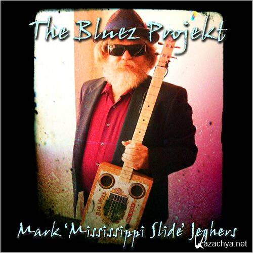 Mark 'Mississippi Slide' Jeghers - The Bluez Projekt (2016)
