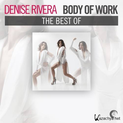 Body Of Work The Best Of Denise Rivera (2016)