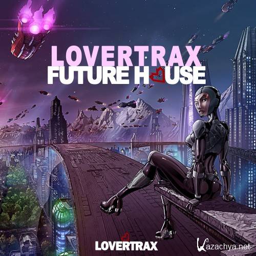 Lovertrax Future House (2016)