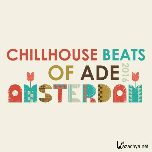 Chillhouse Beats of ADE: Amsterdam 2016 (2016)