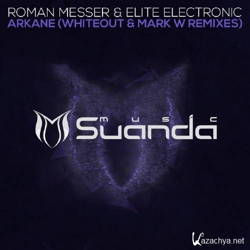 Roman Messer & Elite Electronic - Arkane (The Remixes) (2016)