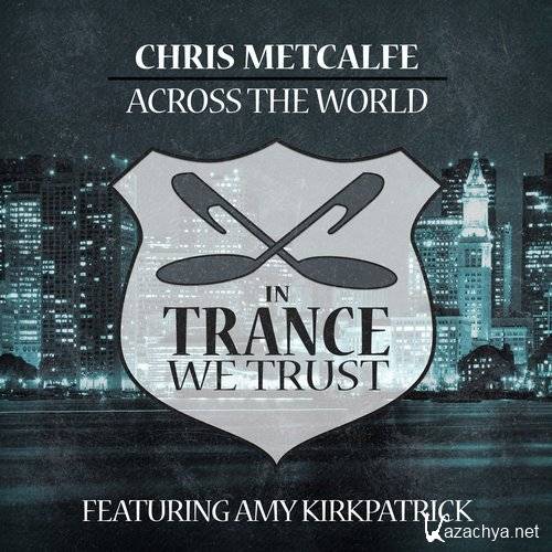 Chris Metcalfe Feat. Amy Kirkpatrick - Across The World (2016)