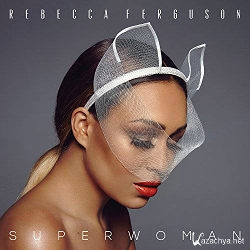 Rebecca Ferguson - Superwoman (2016)