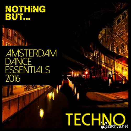 Nothing But... Amsterdam Dance Essentials 2016, Techno (2016)