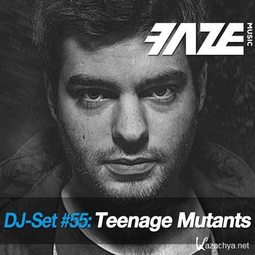 Teenage Mutants - Faze DJ Set #55 (2016)