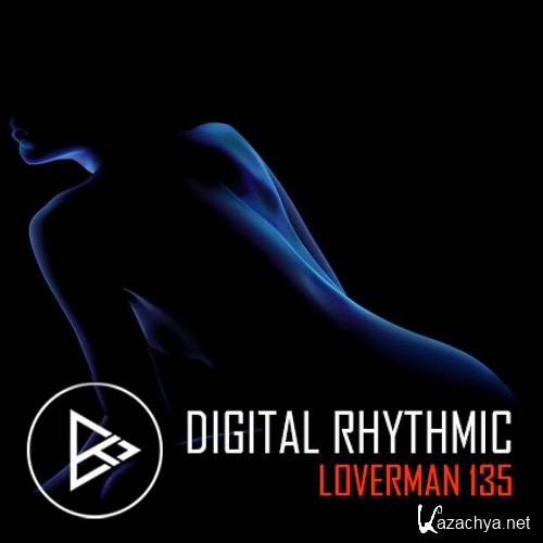 Digital Rhythmic - Loverman 135 KissFM 2.0 Radio Show (2016)