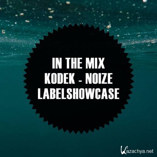 Kodek - In The Mix: KODEK - NOIZE Labelshowcase (2016)