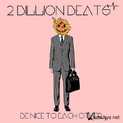 2 Billion Beats - Be Nice To Each Other (2016)