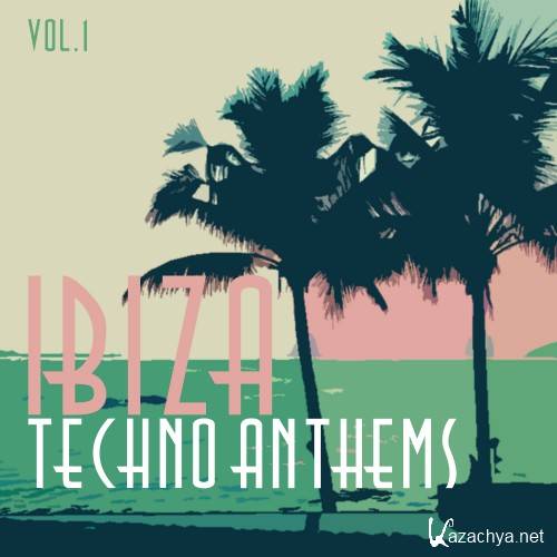 Ibiza Techno Anthems, Vol. 1 (2016)