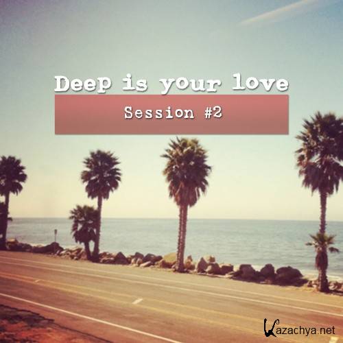 Deep Is Your Love, Session 2 (2016)