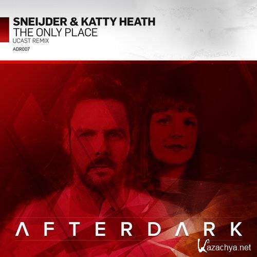 Sneijder & Katty Heath - The Only Place (UCast Remix) (2016)