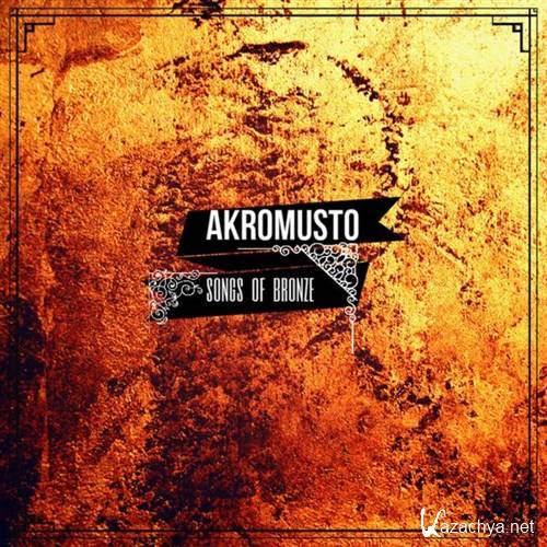 Akromusto - Songs of Bronze (Limited Edition) (2016)