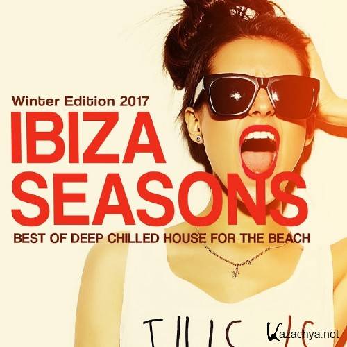 Ibiza Seasons, Winter Edition 2017 (Best Of Deep Chilled House) (2016)