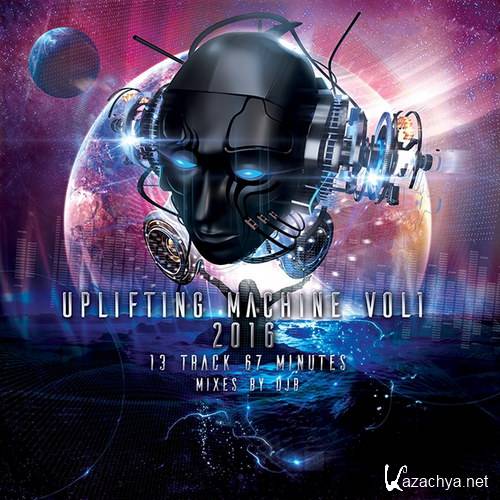 DJ B - Uplifting Machine Vol 1 2016 Mix (2016)