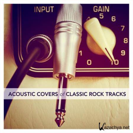 VA - Acoustic Covers of Classic Rock Tracks (2016)
