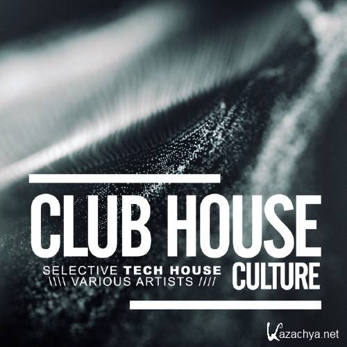 Club House Culture: Selective Tech House (2016)