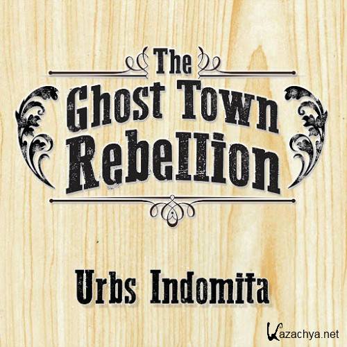 The Ghost Town Rebellion - Urbs Indomita (2016)