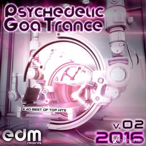 Psychedelic Goa Trance 2016, Vol. 2 - 40 Best Of Top Hits (2016)