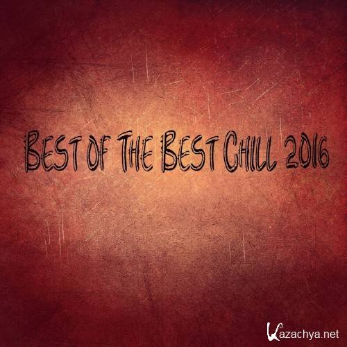 Best of The Best Chill 2016 (2016)