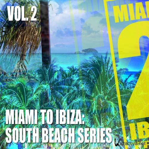 Miami to Ibiza South Beach Series, Vol. 2 (2016)