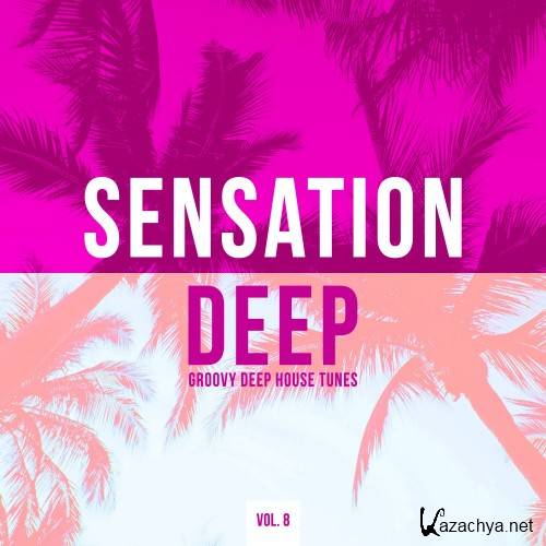 Sensation Deep, Vol. 8 (Groovy Deep House Tunes) (2016)
