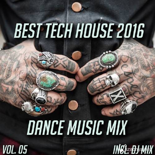 Best Tech House 2016 Dance Music Mix, Vol. 05 (Mixed By Jora Mihail) (2016)