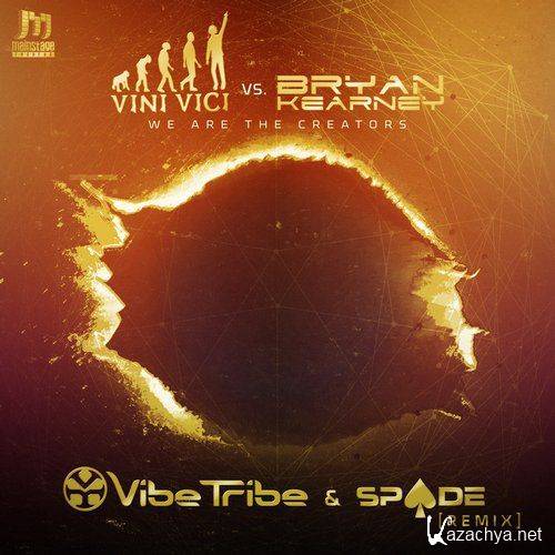 Vini Vici & Bryan Kearney - We Are The Creators (Vibe Tribe & Spade Remix) (2016)