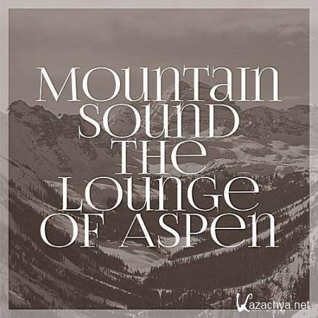 VA - Mountain Sound The Lounge Of Aspen (2016)