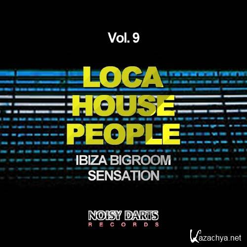 Loca House People, Vol. 9 (Ibiza Bigroom Sensation) (2016)