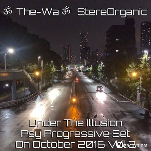 The-Wa @ StereOrganic - Under The Illusion Psy Progressive Set Vol.3 (2016)