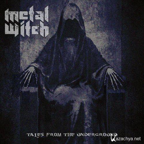 Metal Witch - Tales From The Underground (2016)